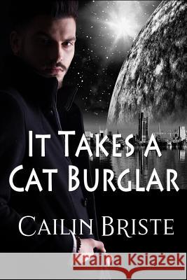 It Takes a Cat Burglar: A Thief in Love Suspense Romance Cailin Briste 9780998912523 Hot Sauce Publishing - książka