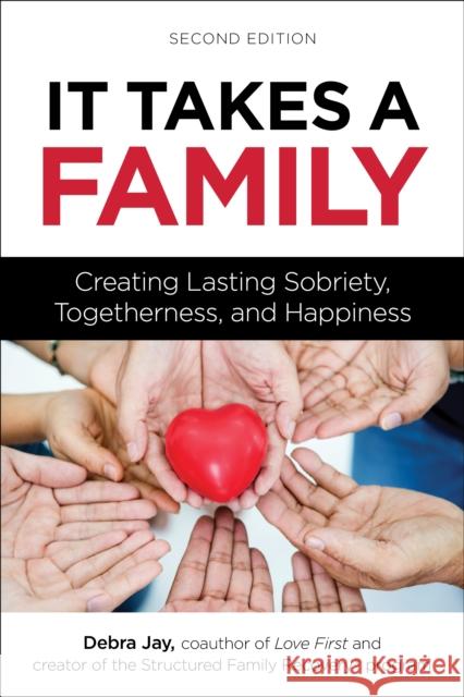 It Takes A Family: Creating Lasting Sobriety, Togetherness, and Happiness Debra Jay 9781616499129 Hazelden Information & Educational Services - książka