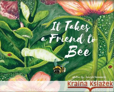 It Takes a Friend to Bee Joseph Summers Maggie Kincade  9781685156206 Palmetto Publishing - książka