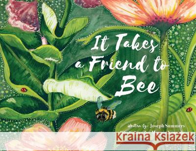It Takes a Friend to Bee Joseph Summers Maggie Kincade  9781685156213 Palmetto Publishing - książka