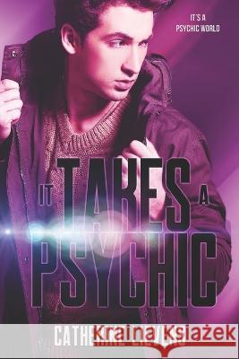 It Takes a Psychic Catherine Lievens 9781487435004 Extasy Books - książka