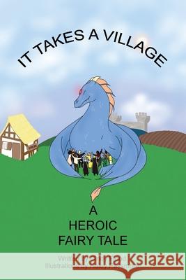 It Takes a Village, A Heroic Fairy Tale Cindy Flood Haley Passmore 9781777819606 Pagemaster Publication Services - książka