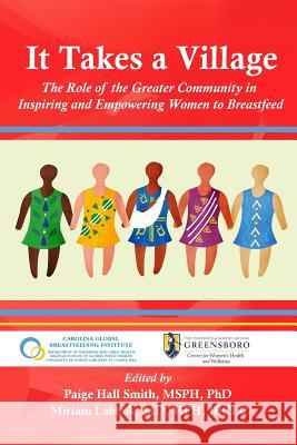 It Takes a Village: The Role of the Greater Community in Inspiring and Empowering Women to Breastfeed Paige Hall Smith Miriam Labbok 9781939807243 Praeclarus Press - książka