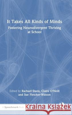 It Takes All Kinds of Minds: Fostering Neurodivergent Thriving at School Rachael Davis Claire O'Neill Sue Fletcher-Watson 9781032796215 Routledge - książka