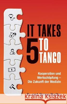 It Takes Five to Tango: Kooperation und Wertschöpfung - Die Zukunft der Medizin Verena Voelter 9781998756018 Grammar Factory Publishing - książka