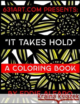 It Takes Hold: A Coloring Book Eddie Alfaro 9781795298919 Independently Published - książka