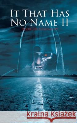 It That Has No Name II: House On Highway 89 P S Kessell 9781649520241 Fulton Books - książka