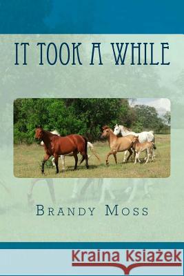 It Took a While Brandy Moss 9781490926629 Createspace Independent Publishing Platform - książka