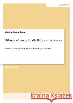 IT-Unterstützung für die Balanced Scorecard: Kritischer Erfolgsfaktor für den langfristigen Einsatz? Doppelbauer, Martin 9783838647760 Diplom.de - książka