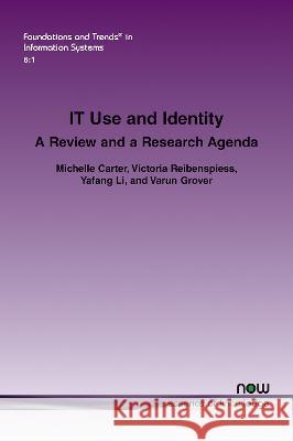 IT Use and Identity: A Review and a Research Agenda Michelle Carter Victoria Reibenspiess Yafang Li 9781638280729 now publishers Inc - książka