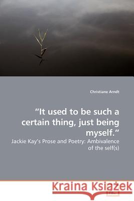 It used to be such a certain thing, just being myself. Arndt, Christiane 9783639182149 VDM Verlag - książka