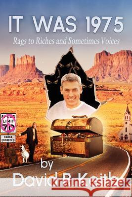 It Was 1975: Rags to Riches and Sometimes Voices Keith, David R. 9781469188300 Xlibris Corporation - książka