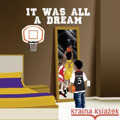 It Was All A Dream Taylor, Tre' 9781975990503 Createspace Independent Publishing Platform - książka