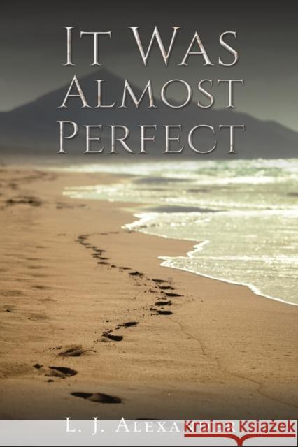 It Was Almost Perfect L. J. Alexander 9781398494985 Austin Macauley Publishers - książka