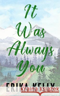 It Was Always You (Alternate Special Edition Cover) Erika Kelly   9781955462235 Ek Publishing II LLC - książka