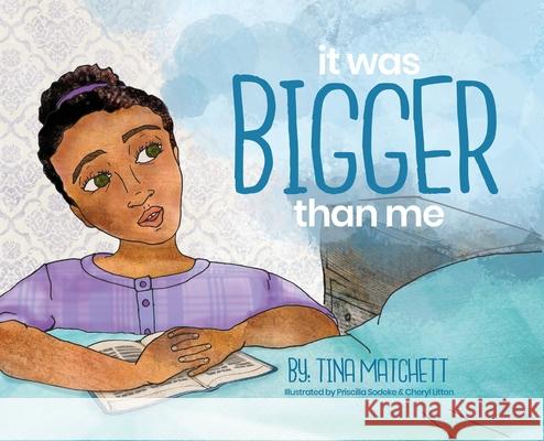 It Was Bigger Than Me Tina Matchett 9781734776201 Iseebookz Publishing LLC - książka