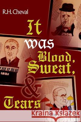 It was Blood, Sweat, and Tears Cheval, R. H. 9781505838688 Createspace - książka