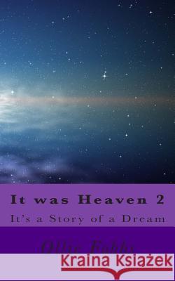 It was Heaven 2: It's a story of a Dream Fobbs Jr, Ollie B. 9781503339781 Createspace - książka