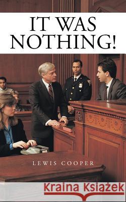 It Was Nothing! Lewis Cooper 9781481798082 Authorhouse - książka