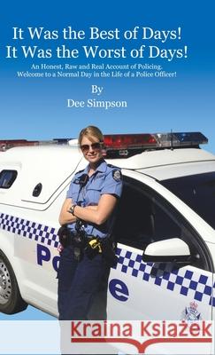 It Was the Best of Days! It Was the Worst of Days!: An Honest, Raw and Real Account of Policing. Welcome to a Normal Day in the Life of a Police Offic Dee Simpson 9780228874485 Tellwell Talent - książka