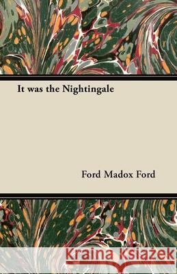 It was the Nightingale Ford, Ford Madox 9781447461531 Ford. Press - książka