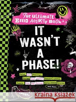 It Wasn't a Phase!: The Ultimate Emo Activity Book Yasmine Summan 9781507222287 Adams Media Corporation - książka