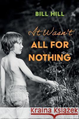 It Wasn't All for Nothing Bill Hill 9781666765939 Resource Publications (CA) - książka