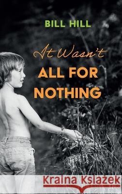 It Wasn't All for Nothing Bill Hill 9781666765946 Resource Publications (CA) - książka