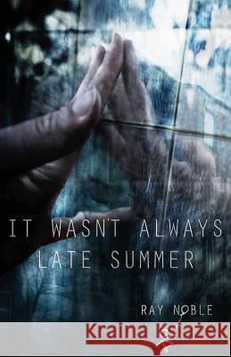 It Wasn't Always Late Summer Ray Noble 9781494862077 Createspace - książka