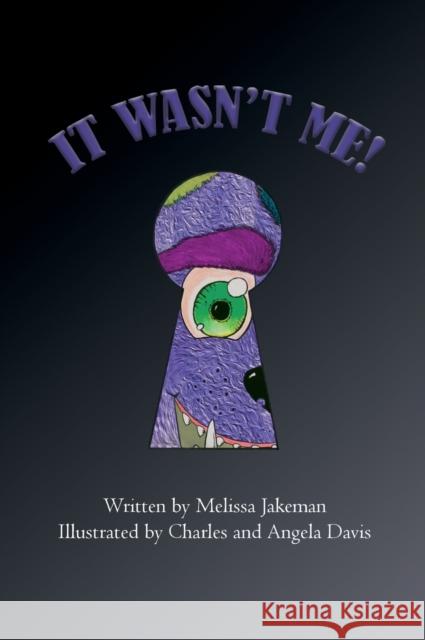 It Wasn't Me! Melissa Jakeman Charles Davis Angela Davis 9780648550402 Melissa Jakeman - książka