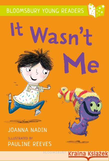 It Wasn't Me: A Bloomsbury Young Reader: Lime Book Band Joanna Nadin, Pauline Reeves 9781472955555 Bloomsbury Publishing PLC - książka