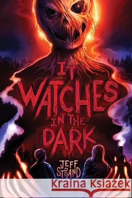 It Watches in the Dark Jeff Strand 9781728277592 Sourcebooks Young Readers - książka