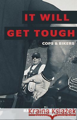 It Will Get Tough: Cops & Bikers Ralph Elrod 9781525516252 FriesenPress - książka