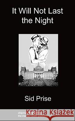 It Will Not Last The Night Sid Prise 9781849914512 Chipmunkapublishing - książka
