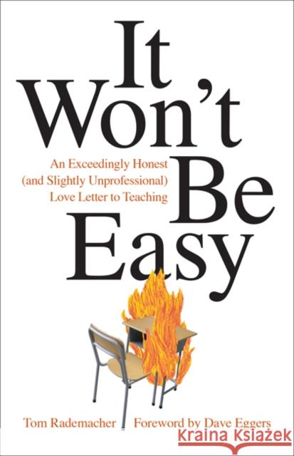 It Won't Be Easy: An Exceedingly Honest (and Slightly Unprofessional) Love Letter to Teaching Tom Rademacher 9781517901127 University of Minnesota Press - książka