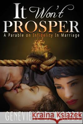 It Won't Prosper: A Parable On Infidelity In Marriage Woods, Genevieve 9781539666486 Createspace Independent Publishing Platform - książka