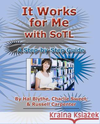 It Works for Me with SoTL: A Step-By-Step Guide Sweet Ph. D., Charlie 9781581073072 New Forums Press - książka