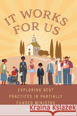 It Works for Us: Exploring Best Practices in Partially Funded Ministry I. Ross Bartlett 9781038308849 FriesenPress - książka