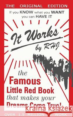 It Works: The Famous Little Red Book That Makes Your Dreams Come True! Rhj                                      R. H. Jarrett 9781684112098 Pmapublishing.com - książka