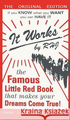 It Works: The Famous Little Red Book That Makes Your Dreams Come True! Rhj R H Jarrett  9781684112241 Pmapublishing.com - książka