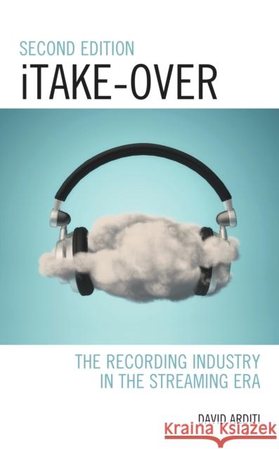 Itake-Over: The Recording Industry in the Streaming Era David Arditi 9781793623003 Lexington Books - książka