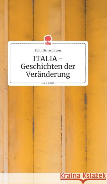 ITALIA - Geschichten der Veränderung. Life is a Story - story.one Edith Schachinger 9783990872604 Story.One Publishing - książka