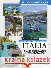 Italia. Kraina kontrastów i różnorodności Natalia Rosiak 9788367996495 Luna - książka