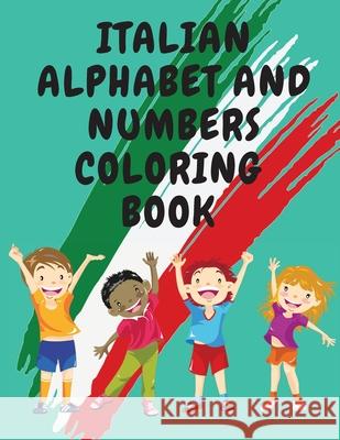 Italian Alphabet and Numbers Coloring Book.Stunning Educational Book.Contains; Color the Letters and Trace the Numbers Cristie Publishing 9781006879371 Cristina Dovan - książka