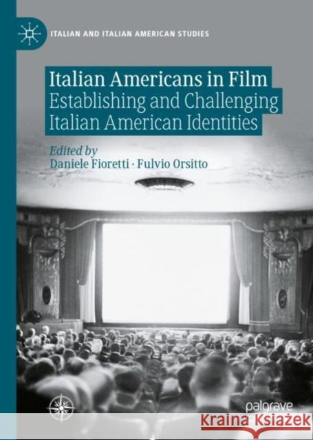 Italian Americans in Film: Establishing and Challenging Italian American Identities Fioretti, Daniele 9783031064647 Springer International Publishing AG - książka