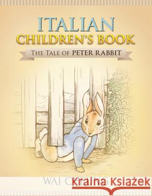 Italian Children's Book: The Tale of Peter Rabbit Wai Cheung 9781977795014 Createspace Independent Publishing Platform - książka