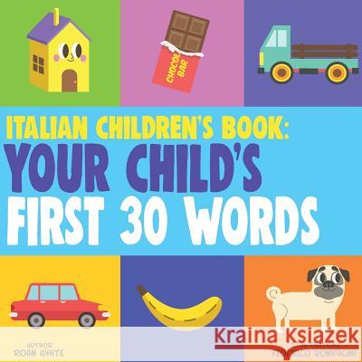 Italian Children's Book: Your Child's First 30 Words Roan White Federico Bonifacini 9781724761835 Createspace Independent Publishing Platform - książka