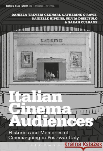 Italian Cinema Audiences: Histories and Memories of Cinema-Going in Post-War Italy Daniela Treveri Gennari Catherine O'Rawe Danielle Hipkins 9781501369339 Bloomsbury Academic - książka