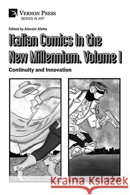 Italian Comics in the New Millennium. Vol. 1. Continuity and Innovation Aletta, Alessio 9798881903954 Vernon Press - książka