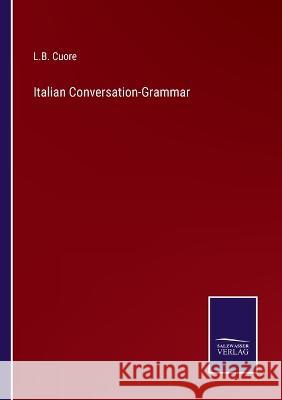 Italian Conversation-Grammar L B Cuore 9783375045807 Salzwasser-Verlag - książka